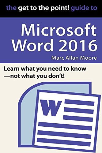 Stock image for The Get to the Point! Guide to Microsoft Word 2016 for sale by Ria Christie Collections