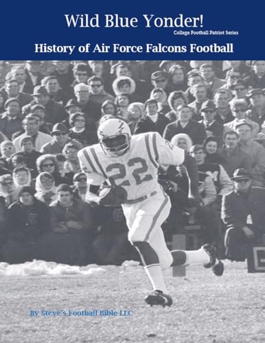 Beispielbild fr Wild Blue Yonder! History of Air Force Falcons Football (College Football Patriot) zum Verkauf von Ria Christie Collections