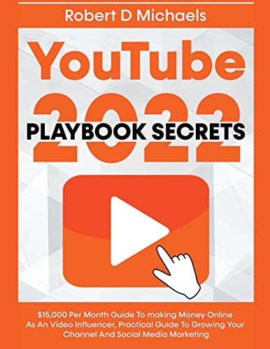 Stock image for Youtube Playbook Secrets 2021 $15,000 Per Month Guide To Making Money Online As An Video Influencer, Practical Guide To Growing Your Channel And Social Media Marketing for sale by GreatBookPrices