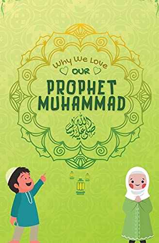Beispielbild fr Why We Love Our Prophet Muhammad zum Verkauf von Russell Books