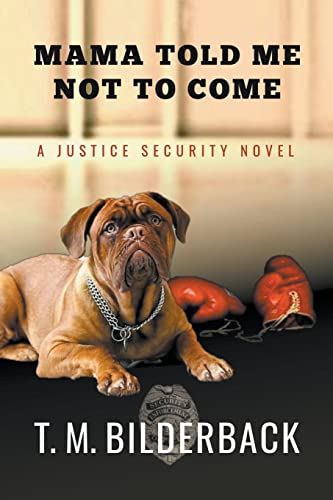 Stock image for Mama Told Me Not To Come - A Justice Security Novel for sale by PBShop.store US