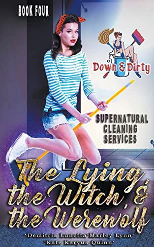 Imagen de archivo de The Lying, the Witch, and the Werewolf (Down & Dirty Supernatural Cleaning Services) a la venta por California Books