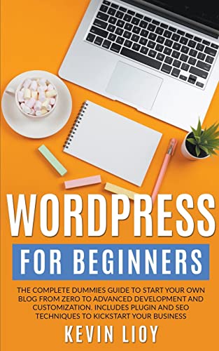 Beispielbild fr WordPress for Beginners: The Complete Dummies Guide to Start Your Own Blog From Zero to Advanced Development and Customization. Includes Plugin and . Business. (Wordpress Programming, Band 1) zum Verkauf von Buchpark