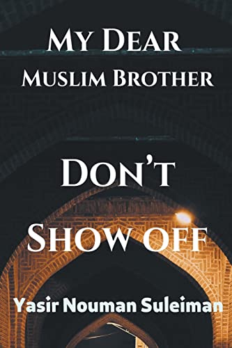 Beispielbild fr My Dear Muslim Brother Don't Show off zum Verkauf von Buchpark