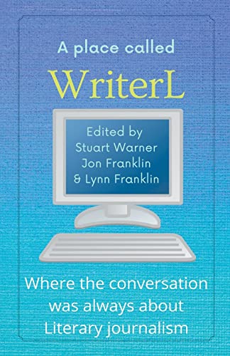 9798201710859: A Place Called WriterL: Where the Conversation Was Always About Literary Journalism
