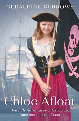 Beispielbild fr Chloe Afloat: Being the Adventures of Calico Clo, Buccanette of the Coast (A Chloe Crandall Adventure) zum Verkauf von Russell Books