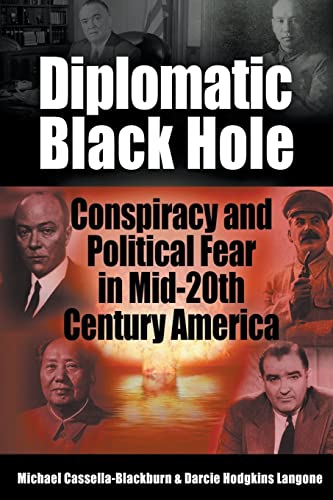 9798201716608: Diplomatic Black Hole: Conspiracy and Political Fear in Mid-20th Century America