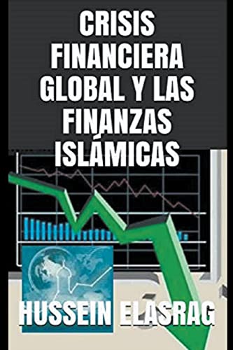 Stock image for CRISIS FINANCIERA GLOBAL Y LAS FINANZAS ISLMICAS. for sale by KALAMO LIBROS, S.L.