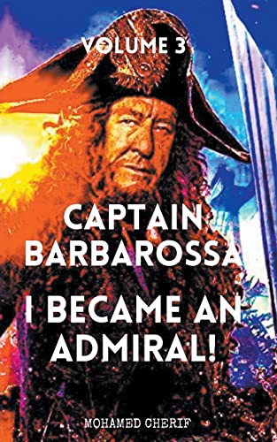 Stock image for Captain Barbarossa: I Became An Admiral Over Ottoman Empire Fleet (Captain Barbarossa from a Pirate to an Admiral) for sale by Russell Books