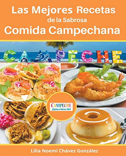 Imagen de archivo de Las Mejores Recetas de la Sabrosa Cocina Campechana Campeche Quiero estar ah?! a la venta por PBShop.store US