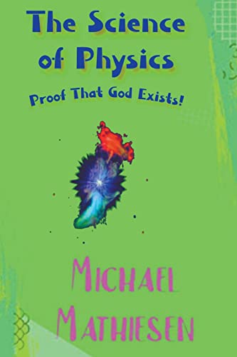9798201788162: The Science of Physics - Proof That God Exists