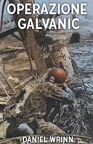 9798201817435: Operazione Galvanic (Serie Di Storia Militare del Pacifico Della Seconda Guerra Mondiale) (Italian Edition)