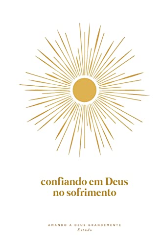 Stock image for Confiando em Deus no Sofrimento: A Love God Greatly Portuguese Bible Study Journal (Portuguese Edition) for sale by California Books