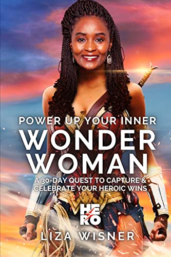 Stock image for Power Up Your Inner Wonder Woman: A 30 Day Quest to Capture and Celebrate Your Heroic Wins for sale by California Books