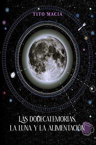 Imagen de archivo de Las Dodecatemorias, La Luna y La Alimentacin (Spanish Edition) a la venta por California Books