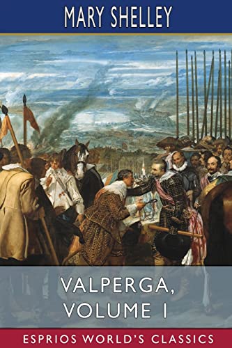 Stock image for Valperga, Volume 1 (Esprios Classics): or, The Life and Adventures of Castruccio, Prince of Lucca for sale by California Books