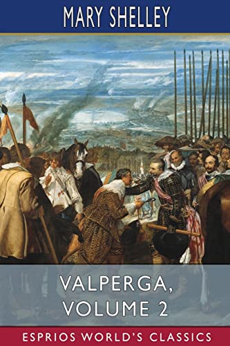 Stock image for Valperga, Volume 2 (Esprios Classics): or, The Life and Adventures of Castruccio, Prince of Lucca for sale by California Books