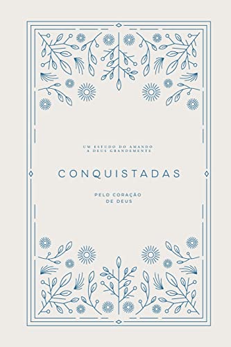 Stock image for Conquistadas: Pelo Corao de Deus: A Love God Greatly Portuguese (South American) Bible Study Journal (Portuguese Edition) for sale by California Books