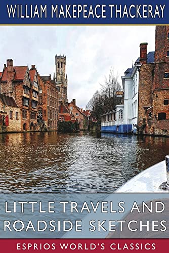 Stock image for Little Travels and Roadside Sketches (Esprios Classics) (Paperback) for sale by Grand Eagle Retail