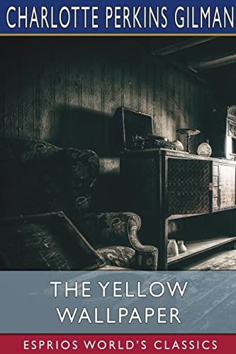 Stock image for The Yellow Wallpaper (Esprios Classics): A Story for sale by California Books
