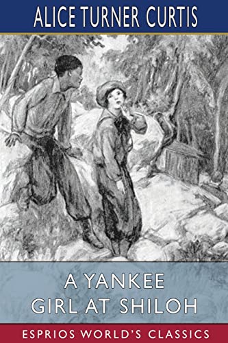 Stock image for A Yankee Girl at Shiloh (Esprios Classics): Illustrated by Isabel W. Caley for sale by California Books