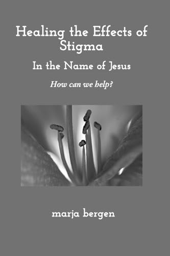 Stock image for Healing the Effects of Stigma: How Can We Help? for sale by GreatBookPrices