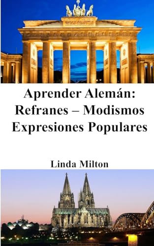 Imagen de archivo de Aprender Alemn: Refranes - Modismos - Expresiones Populares (Spanish Edition) a la venta por California Books