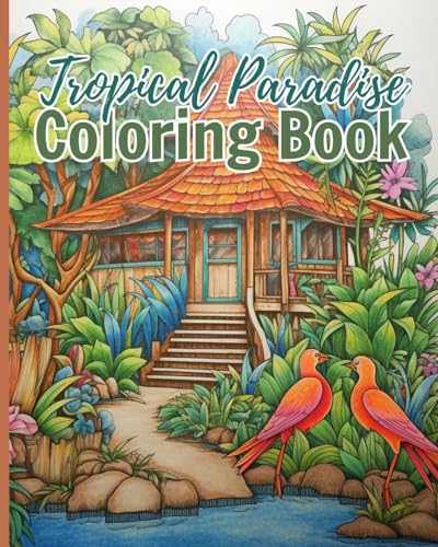 Stock image for Tropical Paradise Coloring Book: Explore the Vibrant World of Nature, A Coloring Book for Adults and Kids for sale by Ria Christie Collections