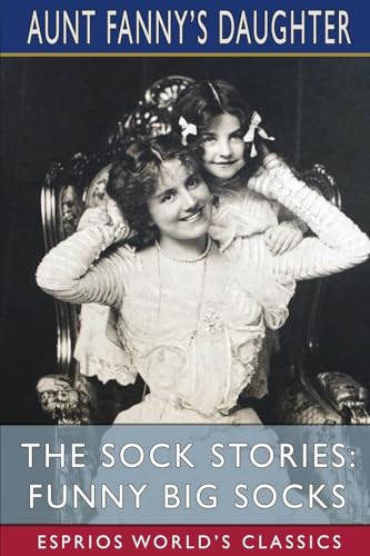 Imagen de archivo de The Sock Stories: Funny Big Socks (Esprios Classics): Being the Fifth Book of the Series a la venta por California Books