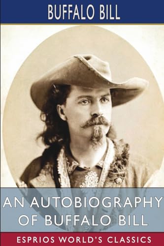 Stock image for An Autobiography of Buffalo Bill (Esprios Classics) (Paperback) for sale by Grand Eagle Retail