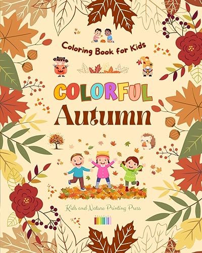 Stock image for Colorful Autumn Coloring Book for Kids Beautiful Woods, Rainy Days, Cute Friends and More in Cheerful Autumn Images: Amazing Collection of Creative and Adorable Autumn Scenes for Children for sale by California Books