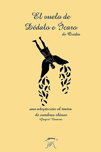 Stock image for El vuelo de Ddalo e caro. Una adaptacin al teatro de sombras chinas (Spanish Edition) for sale by California Books