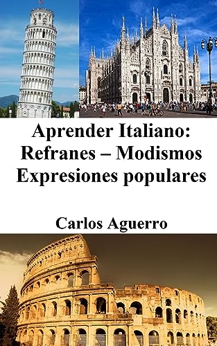 Imagen de archivo de Aprender Italiano: Refranes ? Modismos ? Expresiones populares (Spanish Edition) a la venta por California Books