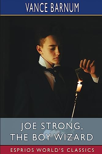 Stock image for Joe Strong, the Boy Wizard (Esprios Classics): Or, the Mysteries of Magic Exposed for sale by California Books