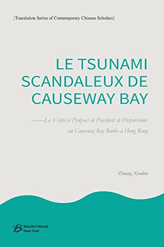 Stock image for Le Tsunami Scandaleux de Causeway Bay: La Vrit et l'Impact de l'Incident de Disparitions au Causeway Bay Books (French Edition) for sale by California Books