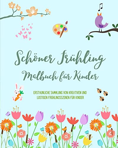 Stock image for Schner Frhling: Malbuch fr Kinder Frhliche und schne Frhlingsmotive mit Blumen, Tieren und vielem mehr: Erstaunliche Sammlung von kreativen und . Frhlingsszenen fr Kinder (German Edition) for sale by California Books