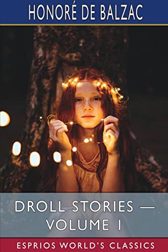 Beispielbild fr Droll Stories - Volume 1 (Esprios Classics): COLLECTED FROM THE ABBEYS OF TOURAINE zum Verkauf von Buchpark