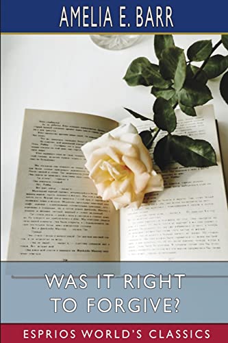 Stock image for Was It Right to Forgive? (Esprios Classics): A Domestic Romance for sale by California Books