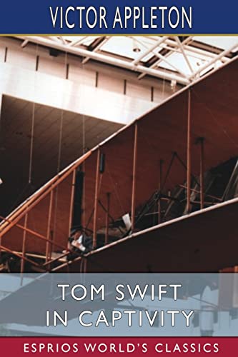 9798211561243: Tom Swift in Captivity (Esprios Classics): or, A Daring Escape By Airship