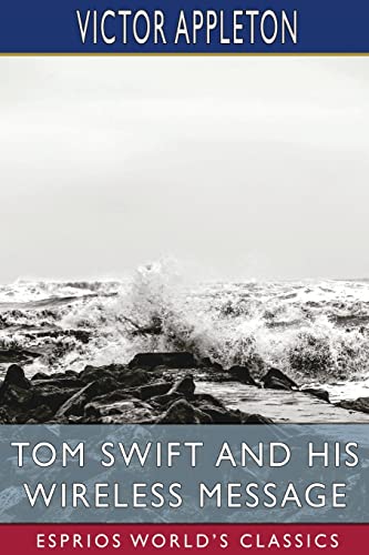 Beispielbild fr Tom Swift and His Wireless Message (Esprios Classics): or, The Castaways of Earthquake Island zum Verkauf von Buchpark