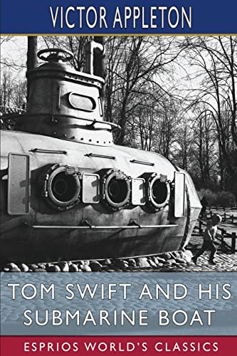 Stock image for Tom Swift and His Submarine Boat (Esprios Classics): or, Under the Ocean for Sunken Treasure for sale by California Books