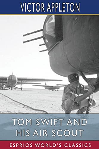 Stock image for Tom Swift and His Air Scout (Esprios Classics): or, Uncle Sam's Mastery of the Sky for sale by Ria Christie Collections