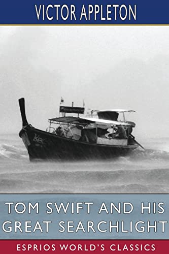 Imagen de archivo de Tom Swift and His Great Searchlight (Esprios Classics): or, on the border for Uncle Sam a la venta por Buchpark