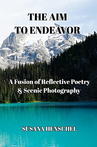 9798211673281: The Aim to Endeavor: A Fusion of Reflective Poetry & Scenic Photography