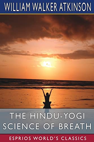 Beispielbild fr The Hindu-Yogi Science of Breath (Esprios Classics) zum Verkauf von medimops