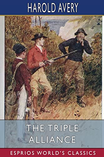 Stock image for The Triple Alliance (Esprios Classics): Its Trials and Triumphs for sale by California Books