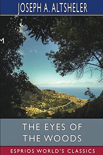 Stock image for The Eyes of the Woods (Esprios Classics): A Story of the Ancient Wilderness for sale by California Books