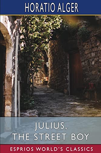 Stock image for Julius, the Street Boy (Esprios Classics): or, Out West for sale by California Books