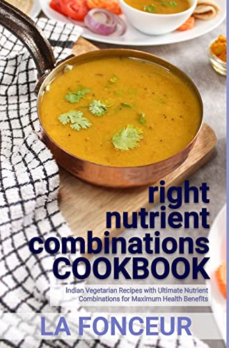 Stock image for right nutrient combinations COOKBOOK (Black and White Edition): Indian Vegetarian Recipes with Ultimate Nutrient Combinations for sale by Ria Christie Collections