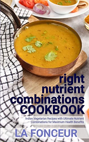 Stock image for right nutrient combinations COOKBOOK (Black and White Edition): Indian Vegetarian Recipes with Ultimate Nutrient Combinations for sale by Ria Christie Collections